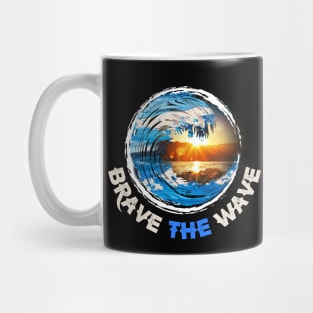 You gotta Brave the Wave Mug